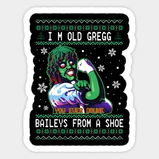 I'M OLD GREGG - BAILEYS FROM A SHOE Sticker